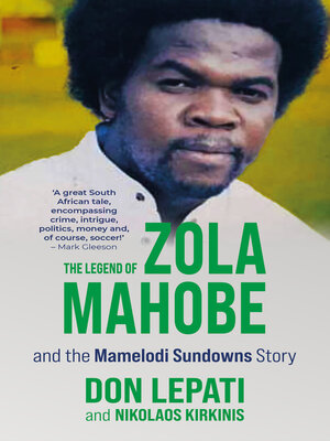 cover image of The Legend of Zola Mahobe and the Mamelodi Sundowns Story